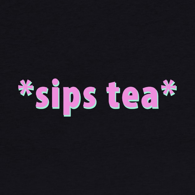 Sips Tea Pink Color For Girls Groovy Text Viral Meme by mangobanana